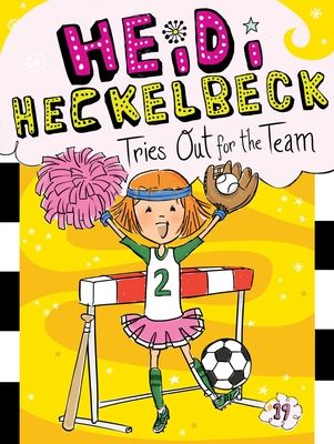 Heidi Heckelbeck 19: Heidi Heckelbeck Tries Out for the Team