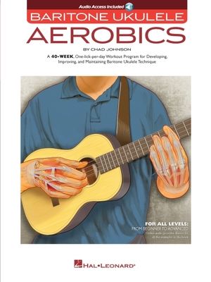 Baritone Ukulele Aerobics Chad Johnson 40-Week Workout Program for All Levels Strumming, Fingerstyle and Technique Exercises Ukulele Instructional Boo