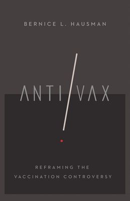 Anti/VAX: Reframing the Vaccination Controversy