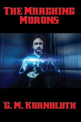 The Marching Morons: A Positronic Book