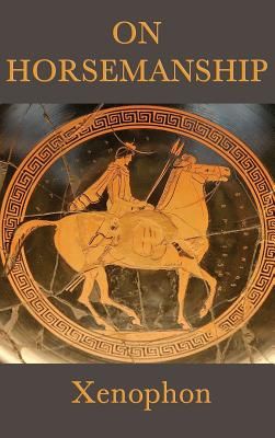 On Horsemanship: A Classical Guide to the Care and Training of Horses
