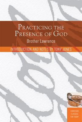 Practicing the Presence of God: Learn to Live Moment-By-Moment