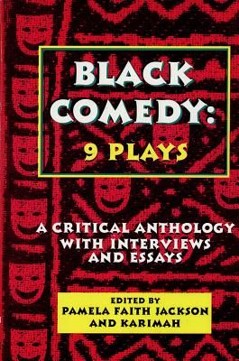 Black Comedy: 9 Plays: A Critical Anthology with Interviews and Essays