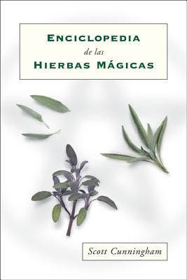 Enciclopedia de Las Hierbas Mágicas = Cunningham's Encyclopedia of Magical Herbs