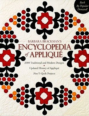 Barbara Brackman's Encyclopedia of Appliqué: - 2000 Traditional and Modern Designs - Updated History of Appliqué - New! 5 Quilt Projects