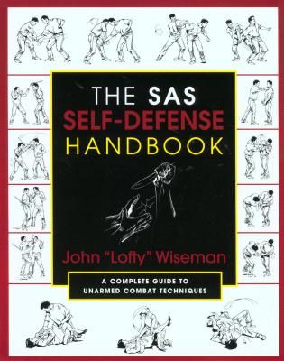 The SAS Self-Defense Handbook: A Complete Guide to Unarmed Combat Techniques