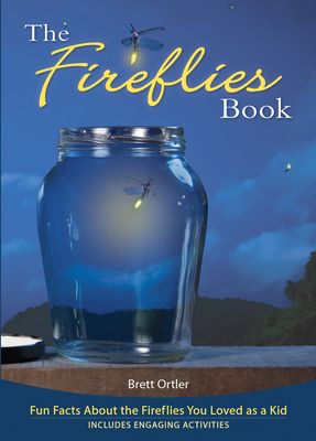 The Fireflies Book: Fun Facts about the Fireflies You Loved as a Kid