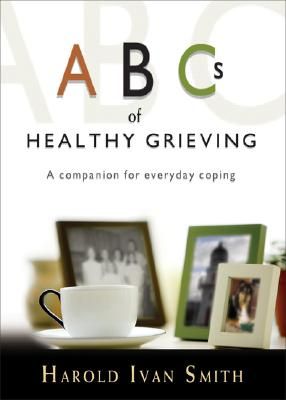 ABCs of Healthy Grieving: A Companion for Everyday Coping Updated Edition