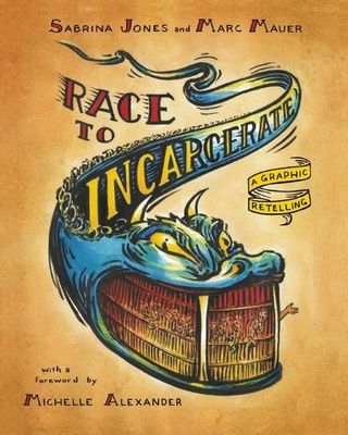 Race to Incarcerate: Graphic Reletting: A Graphic Retelling