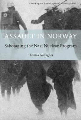 Assault in Norway: Sabotaging the Nazi Nuclear Program