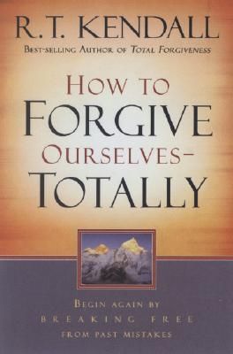 How To Forgive Ourselves Totally