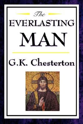 The Everlasting Man - A History and Philosophy of Humanity