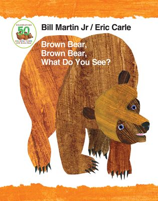 Brown Bear, Brown Bear, What Do You See? (50th Anniv. Ed.)