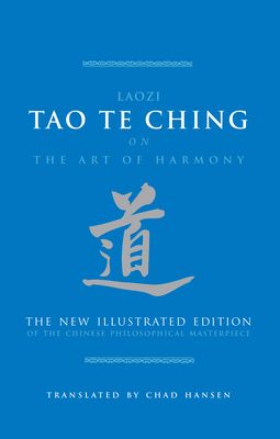 Tao Te Ching on the Art of Harmony: The New Illustrated Edition of the Chinese Philosophical Masterpiece