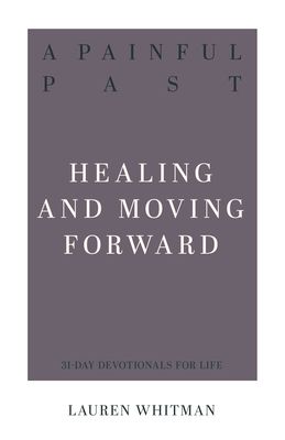 A Painful Past: Healing and Moving Forward