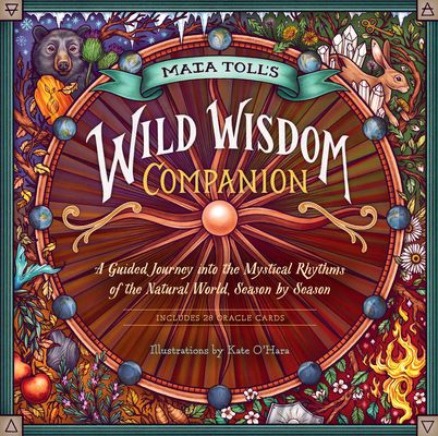 Maia Toll's Wild Wisdom Companion: A Guided Journey Into the Mystical Rhythms of the Natural World, Season by Season