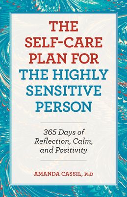 The Self-Care Plan for the Highly Sensitive Person: 365 Days of Reflection, Calm, and Positivity