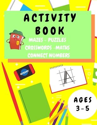 Activity Book Kids 3-5: Fun Activity Workbook for Children 3-5 Years Old - Mazes, Alphabet Tracing, Math Puzzles, Math Exercise, Picture Puzzles, Conn
