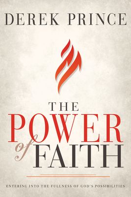 The Power of Faith: Entering Into the Fullness of God's Possibilities