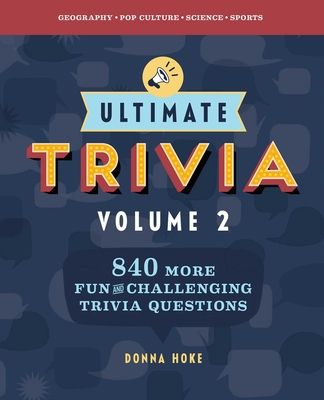 Ultimate Trivia, Volume 2: 840 MORE Fun and Challenging Trivia Questions