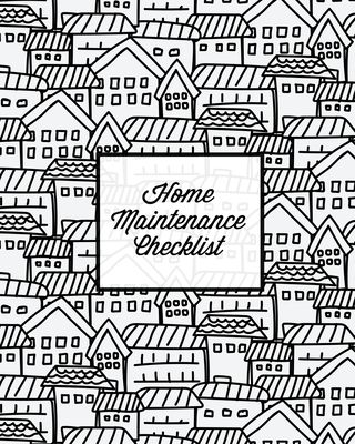 Home Maintenance Checklist: Log Book, Keep Track & Record House Systems Schedule, Cleaning, Service & Repairs List, Project Notes & Information Planne