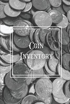 Coin Inventory: Collection Log Book, Collectors Coins Record, Catalog Ledger Notebook, Keep Track Purchases, Collectible Diary, Gift, Collecting Logbo