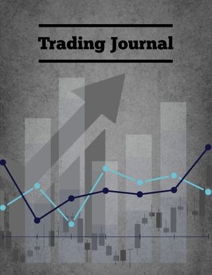 Trading Journal: Day Trade Log, Forex Trader Book, Market Strategies Notebook, Record Stock Trades, Investments, & Options Tracker,