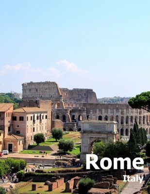 Rome Italy: Coffee Table Photography Travel Picture Book Album Of An Italian Country And Ancient Vatican City In Southern Europe Large Size Photos Cov