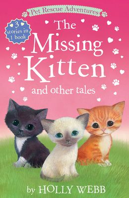 The Missing Kitten and Other Tales: The Missing Kitten; The Unwanted Kitten; The Abandoned Kitten