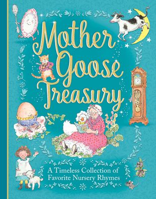 Mother Goose Treasury: A Timeless Collection of Favorite Nursery Rhymes
