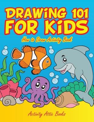 Drawing 101 for Kids: How to Draw Activity Book