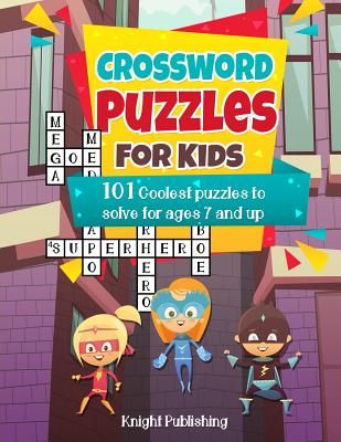 Crossword Puzzles For Kids: 101 Coolest puzzles to solve for ages 7 and up