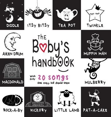 The Baby's Handbook: 21 Black and White Nursery Rhyme Songs, Itsy Bitsy Spider, Old MacDonald, Pat-a-cake, Twinkle Twinkle, Rock-a-by baby, and More (