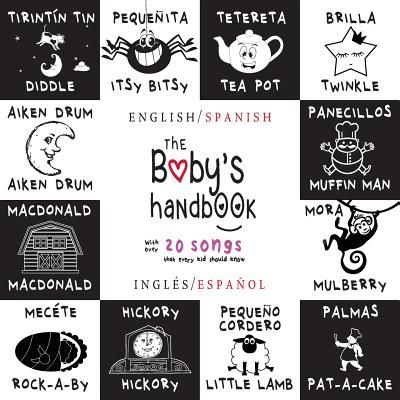 The Baby's Handbook: Bilingual (English / Spanish) (Inglés / Español) 21 Black and White Nursery Rhyme Songs, Itsy Bitsy Spider, Old MacDonald, Pat-a-