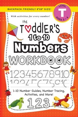 The Toddler's 1 to 10 Numbers Workbook: (Ages 3-4) 1-10 Number Guides, Number Tracing, Activities, and More! (Backpack Friendly 6"x9" Size)