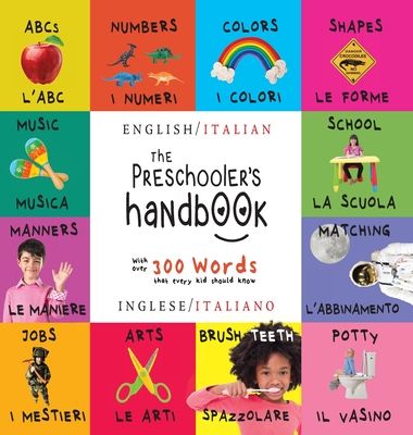 The Preschooler's Handbook: Bilingual (English / Italian) (Inglese / Italiano) ABC's, Numbers, Colors, Shapes, Matching, School, Manners, Potty and Jo