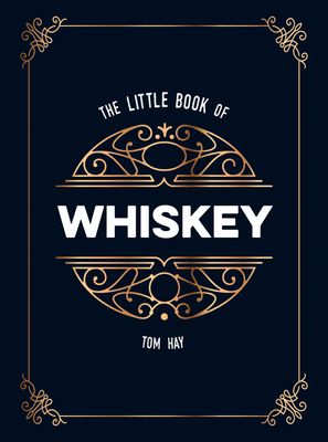 The Little Book of Whiskey: The Perfect Gift for Lovers of the Water of Life