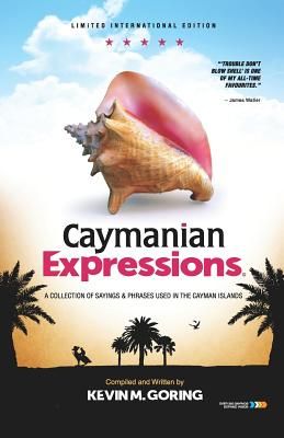 Caymanian Expressions: A collection of sayings and phrases used in the Cayman Islands