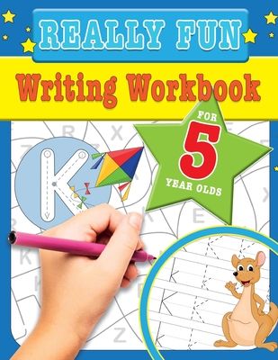 Really Fun Writing Workbook For 5 Year Olds: Fun & educational writing activities for five year old children