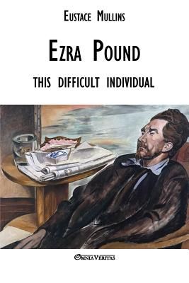 Ezra Pound this difficult individual: this difficult individual