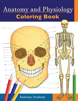 Anatomy and Physiology Coloring Book: Incredibly Detailed Self-Test Color workbook for Studying - Perfect Gift for Medical School St
