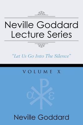 Neville Goddard Lecture Series, Volume X: (A Gnostic Audio Selection, Includes Free Access to Streaming Audio Book)