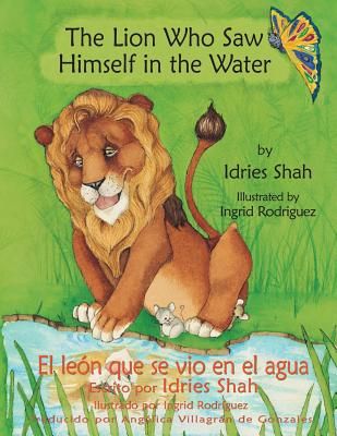 The Lion Who Saw Himself in the Water -- El león que se vio en el agua: English-Spanish Edition