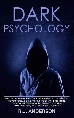 Dark Psychology: Master the Advanced Secrets of Psychological Warfare, Covert Persuasion, Dark NLP, Stealth Mind Control, Dark Cognitive Behavioral Th