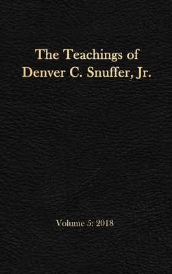 The Teachings of Denver C. Snuffer, Jr. Volume 5: 2018: Reader's Edition Hardback, 6 x 9 in.