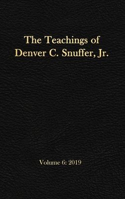 The Teachings of Denver C. Snuffer, Jr. Volume 6: 2019: Reader's Edition Hardback, 6 x 9 in.