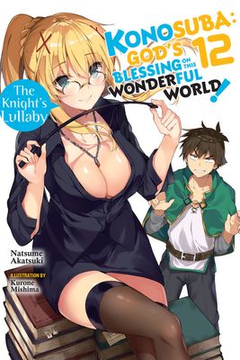 Konosuba: God's Blessing on This Wonderful World!, Vol. 12 (Light Novel): The Knight's Lullaby Volume 12