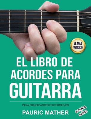 El Libro De Acordes Para Guitarra: Acordes Para Guitarra Acústica Para Principiantes y Improvisadores