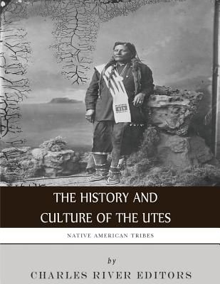 Native American Tribes: The History and Culture of the Utes
