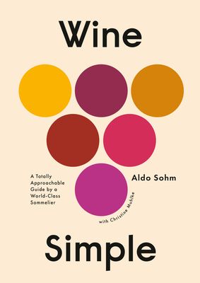 Wine Simple: A Totally Approachable Guide by a World-Class Sommelier